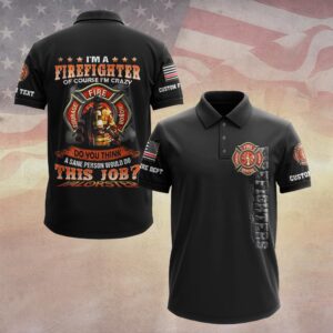 Black polo shirt showcasing 'I'm A Firefighter Crazy Quote' design on the back, featuring firefighter graphics.