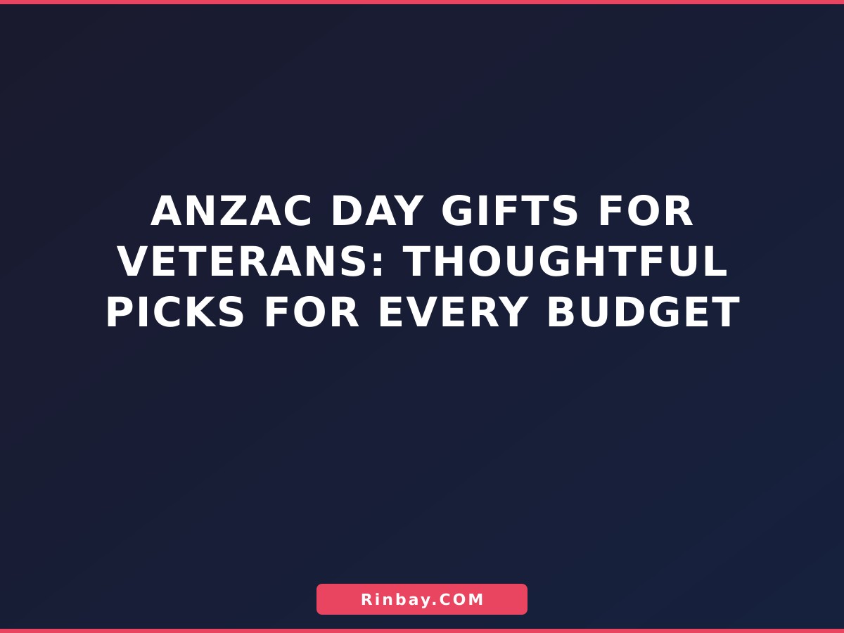 Anzac Day Gifts for Veterans: Thoughtful Picks for Every Budget anzac-day-gifts-for-veterans-1780210997668