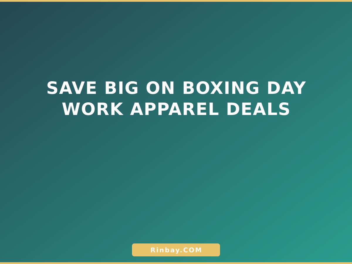 Save Big on Boxing Day Work Apparel Deals boxing-day-work-apparel-deals-1780383633762