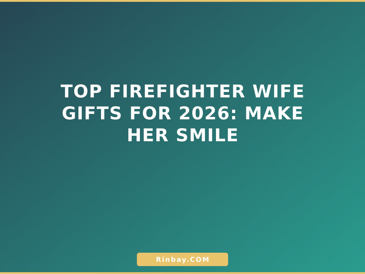 Top Firefighter Wife Gifts for 2026: Make Her Smile firefighter-wife-gifts-1781075016248