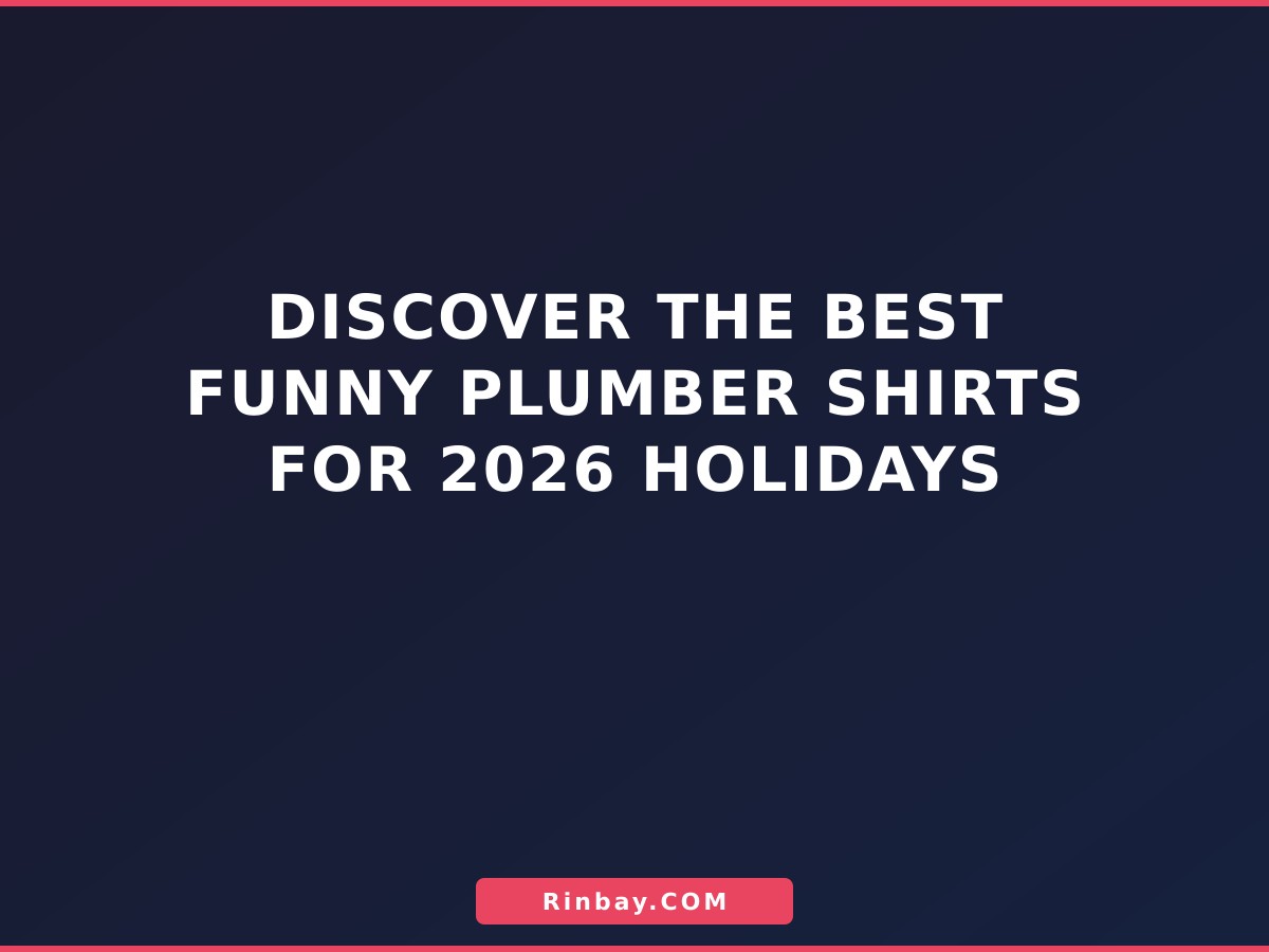 Discover the Best Funny Plumber Shirts for 2026 Holidays funny-plumber-shirts-1780470210959