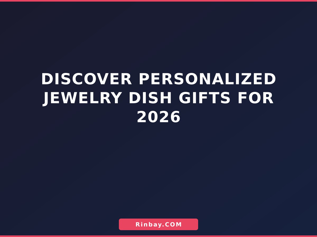 Discover Personalized Jewelry Dish Gifts for 2026