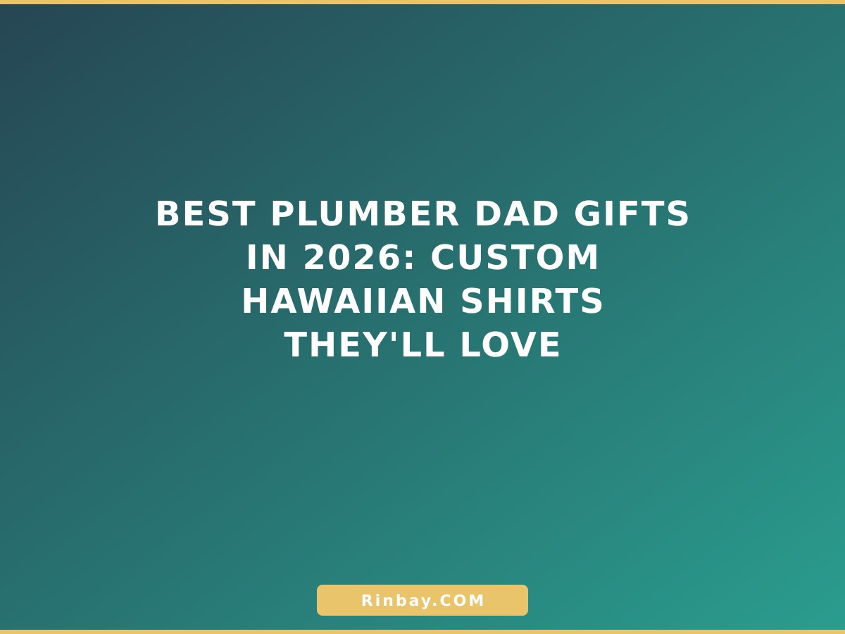 Best Plumber Dad Gifts in 2026: Custom Hawaiian Shirts They'll Love plumber-dad-gifts-1781420459054