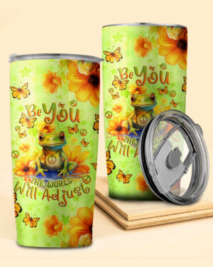 Be You the World Will Adjust Frog Insulated Tumbler - 20oz 30oz 40oz