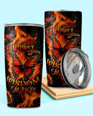 Whisper Words of Wisdom Let It Be Butterfly Insulated Tumbler - 20oz 30oz 40oz