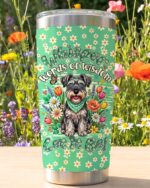 WHISPER WORDS OF WISDOM LET IT BE SCHNAUZER TUMBLER