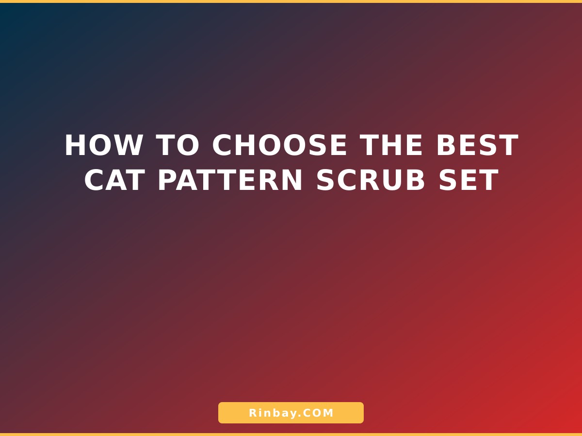 How to Choose the Best Cat Pattern Scrub Set cat-pattern-scrub-set-1784185401097