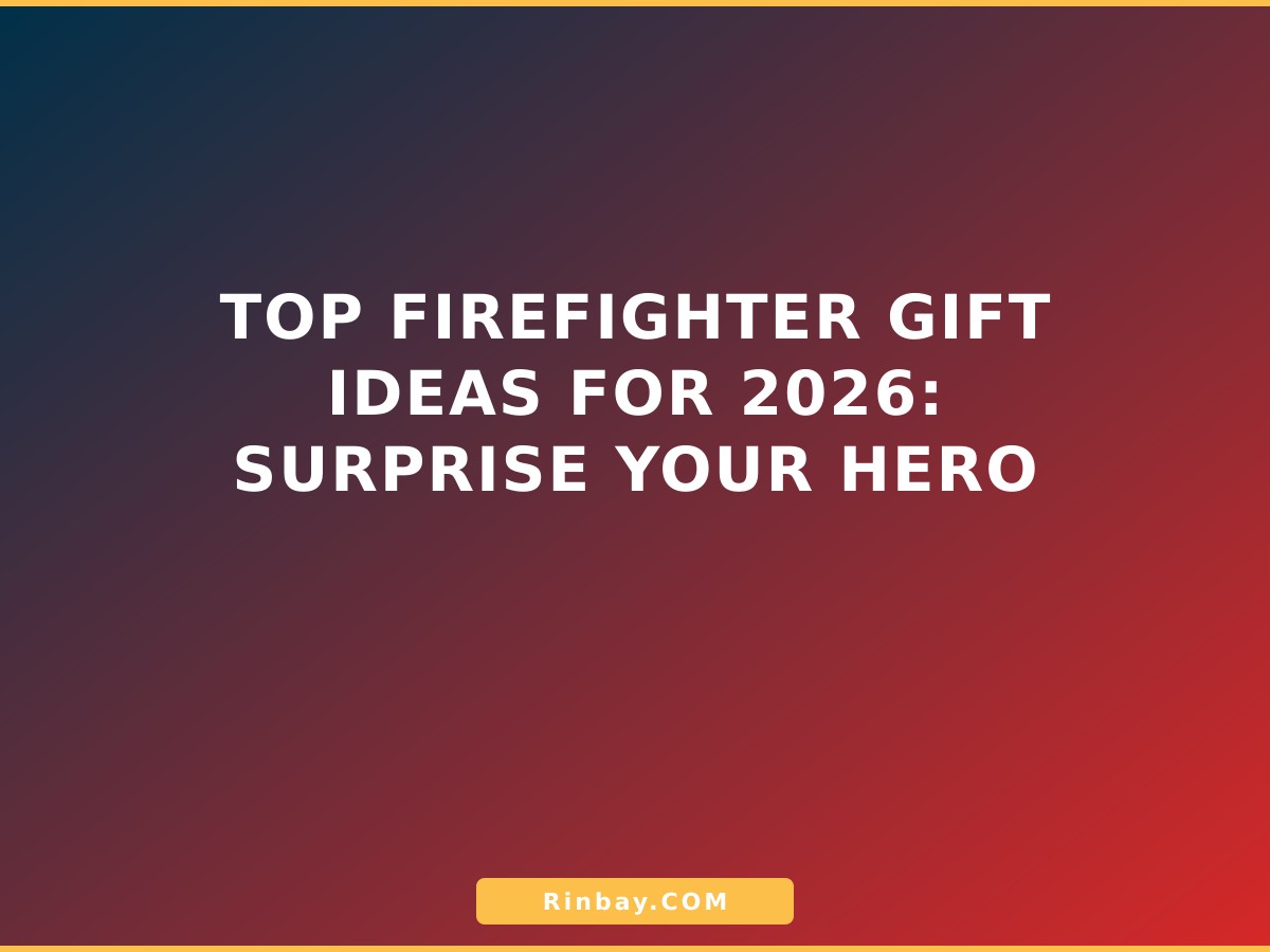Top Firefighter Gift Ideas for 2026: Surprise Your Hero firefighter-gift-ideas-1784790206706