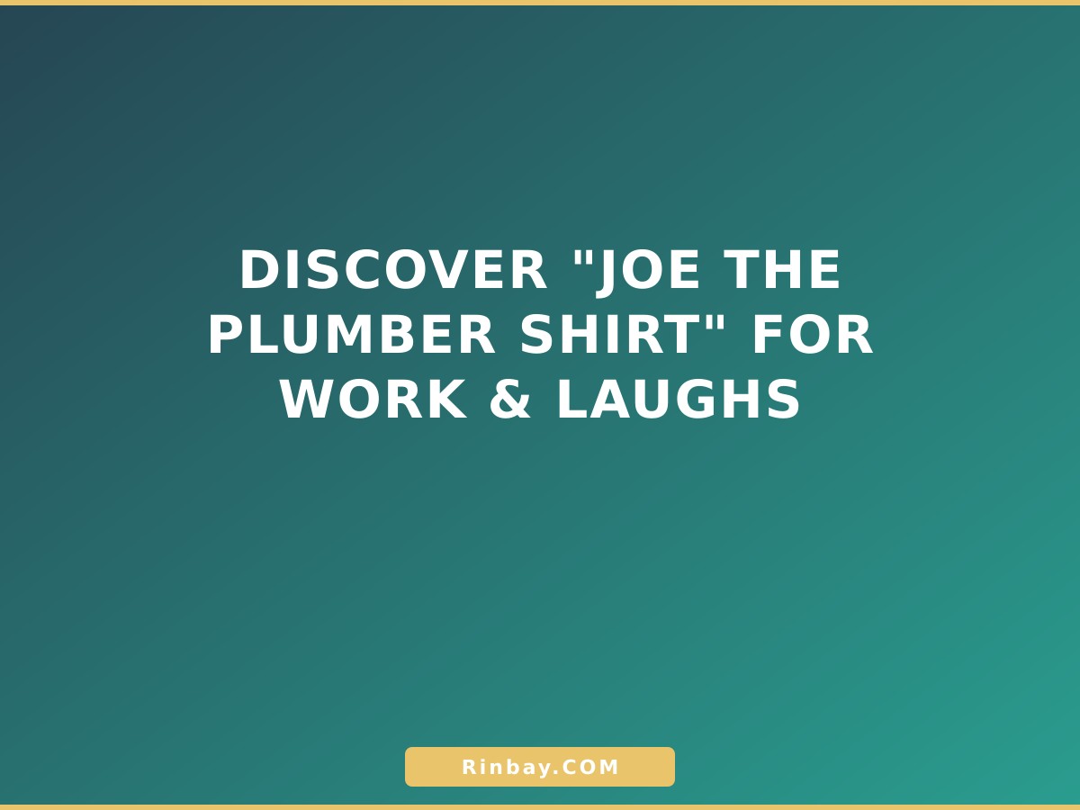 Discover "Joe the Plumber Shirt" for Work & Laughs joe-the-plumber-shirt-1785481255755