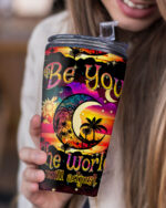 Be You the World Will Adjust Insulated Tumbler - 20oz 30oz 40oz