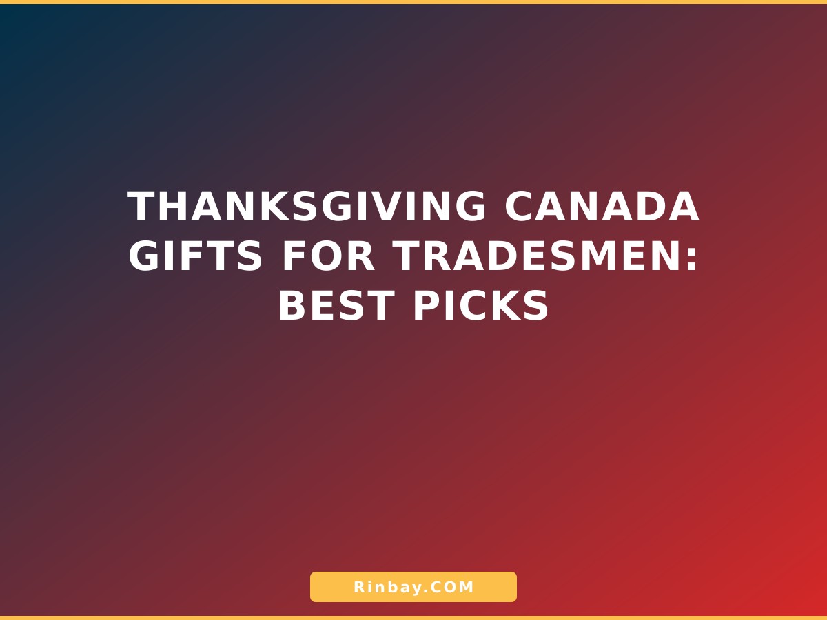 Thanksgiving Canada Gifts for Tradesmen: Best Picks thanksgiving-canada-gifts-for-tradesmen-1783494037430