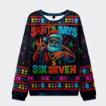 Front view of the Santa Says Six Seven Christmas ugly sweatshirt with a colorful Santa design on a dark background.