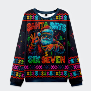 Front view of the Santa Says Six Seven Christmas ugly sweatshirt with a colorful Santa design on a dark background.
